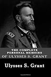 The Complete Personal Memoirs of Ulysses S. Grant