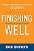 Finishing Well: The Adventure of Life Beyond Halftime