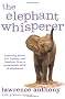 The Elephant Whisperer: Learning About Life, Loyalty and Freedom From a Remarkable Herd of Elephants