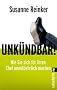 Unk�ndbar!: Wie Sie sich f�r Ihren Chef unentbehrlich machen