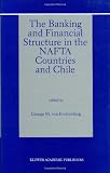 The Banking and Financial Structure in the NAFTA Countries and Chile