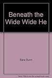 Beneath the wide wide heaven : poetry of the environment, from antiquity to the present
