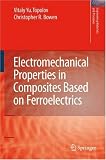 Electromechanical Properties in Composites Based on Ferroelectrics (Engineering Materials and Processes)