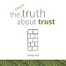 The Simple Truth About Trust