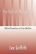 The Fall of the Prison: Biblical Perspectives on Prison Abolition