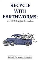 Recycle With Earthworms: The Red Wiggler Connection