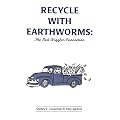 Recycle With Earthworms: The Red Wiggler Connection