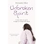 Unbroken Spirit: A true story of a girl's struggle to escape from abuse: The True Story of a Girl's Struggle to Break Free