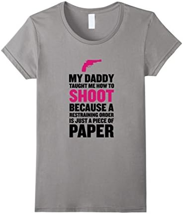 Women's My Daddy Taught Me to Shoot Restraining Order is Just Paper Large Slate