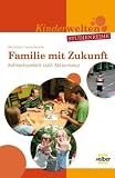Familie mit Zukunft: Aufmerksamkeit statt Aktionismus