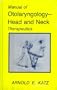 Manual of Otolaryngology: Head and Neck Therapeutics (MANUAL OF OTOLARYNGOLOGY (LWW SPIRAL MANUAL))