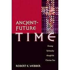 Ancient-Future Time: Forming Spirituality through the Christian Year