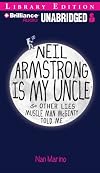 Neil Armstrong Is My Uncle and Other Lies Muscle Man Mcginty Told Me: Library Edition