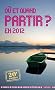 O� et quand partir en 2012 ?