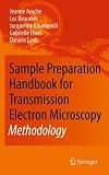 Sample Preparation Handbook for Transmission Electron Microscopy: Methodology