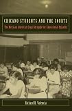 Chicano Students and the Courts: The Mexican American Legal Struggle for Educational Equality (Critical America (New York University Paperback))