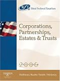 West Federal Taxation 2006: Corporations, Partnerships, Estates & Trusts (West Federal Taxation Corporations, Partnerships, Estates and Trusts)