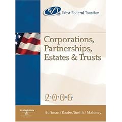 West Federal Taxation 2006: Corporations, Partnerships, Estates & Trusts (West Federal Taxation Corporations, Partnerships, Estates and Trusts)