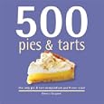 500 Pies & Tarts: The Only Pie & Tart Compendium You'll Ever Need (500 (Sellers Publishing))