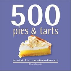 500 Pies & Tarts: The Only Pie & Tart Compendium You'll Ever Need (500 (Sellers Publishing))