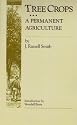 Tree Crops: A Permanent Agriculture (Conservation Classics)