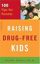 Raising Drug-Free Kids: 100 Tips for Parents