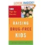 Raising Drug-Free Kids: 100 Tips for Parents