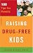 Raising Drug-free Kids: 100 Tips for Parents