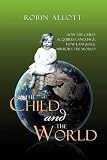 The child and the world : how the child acquires language; how language mirrors the world