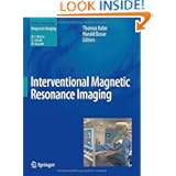 Interventional Magnetic Resonance Imaging (Medical Radiology Diagnostic Imaging) by Thomas Kahn and Harald Busse