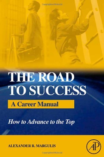 The Road to Success: A Career Manual - How to Advance to the Top