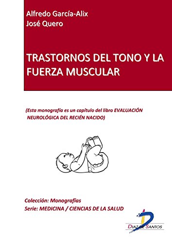 Trastorno del tono y fuerza muscular (Capítulo del libro Evaluación neurológica del recien nacido): 1 (Spanish Edition)