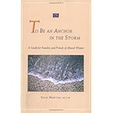 to be an anchor in the storm a guide for families and friends of abused women