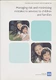 Managing risk and minimising mistakes in services to children and families