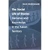 The Social Life of Stories: Narrative and Knowledge in the Yukon Territory