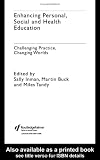 Review RoutledgeFalmer  / Enhancing Personal, Social and Health Education: Challenging Practice, Changing Worlds (School Concerns)