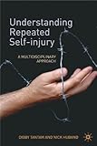 Understanding repeated self-injury : a multidisciplinary approach