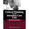 Critical Thinking in the Intensive Care Unit: Skills to Assess, Analyze, and Act by Shelley Cohen