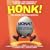 Honk!