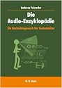 Die Audio-Enzyklopädie: Ein Nachschlagewerk für Tontechniker