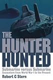 Hunter Hunted: Submarine Versus Submarine Encounters from World War I to the Present