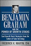 (Benjamin Graham and the Power of Growth Stocks: Lost Growth Stock Strategies from the Father of Value Investing) By Martin, Frederick K. (Author) Hardcover on (11 , 2011)