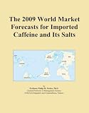 The 2009 World Market Forecasts for Imported Caffeine and Its Salts