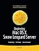 Beginning Mac OS X Snow Leopard Server: From Solo Install to Enterprise Integration
