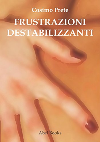 Frustrazioni destabilizzanti (Italian Edition)