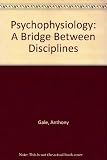 Psychophysiology : a bridge between disciplines : an inaugural lecture delivered at the University 30 January, 1979