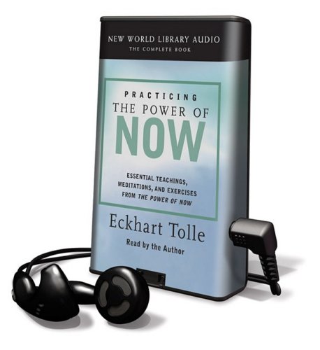 Practicing the Power of Now: Essential Teachings, Meditations, and Exercises from the Power of Now [With Earbuds] (Playaway Adult Nonfiction)