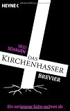 Das Kirchenhasser-Brevier: Ein verlorener Sohn rechnet ab - Ulli Schauen