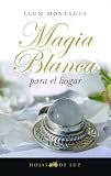 Magia blanca para el hogar (Spanish Edition)