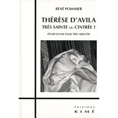 Th�r�se d'Avila, tr�s sainte ou cintr�e ? : Etude d'une folie tr�s aboutie